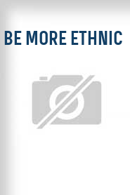 Be More Ethnic