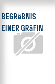Begräbnis einer Gräfin