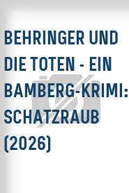 Behringer und die Toten - Ein Bamberg-Krimi: Schatzraub (2026)
