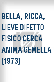 Bella, ricca, lieve difetto fisico cerca anima gemella (1973)