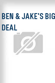 Ben & Jake's Big Deal