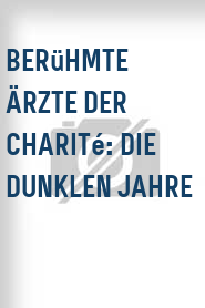 Berühmte Ärzte der Charité: Die dunklen Jahre