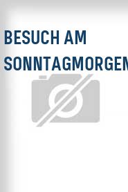 Besuch am Sonntagmorgen