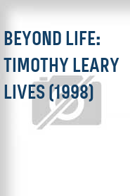 Beyond Life: Timothy Leary Lives (1998)