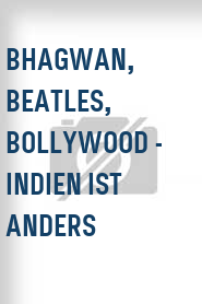 Bhagwan, Beatles, Bollywood - Indien ist anders