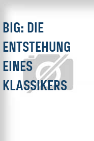 Big: Die Entstehung eines Klassikers