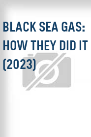 Black Sea Gas: How They Did It (2023)
