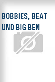 Bobbies, Beat und Big Ben
