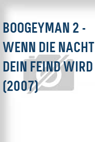 Boogeyman 2 - Wenn die Nacht dein Feind wird (2007)
