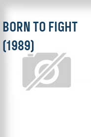 Born to Fight (1989)