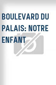 Boulevard du Palais: Notre enfant