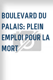 Boulevard du Palais: Plein emploi pour la mort