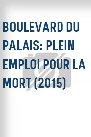Boulevard du Palais: Plein emploi pour la mort (2015)