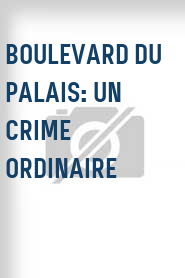 Boulevard du Palais: Un crime ordinaire