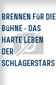 Brennen für die Bühne - Das harte Leben der Schlagerstars
