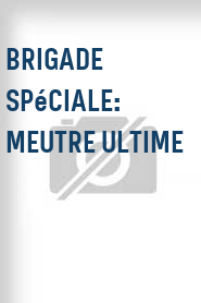 Brigade spéciale: Meutre ultime