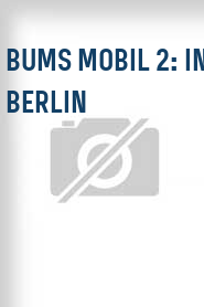 Bums Mobil 2: In Berlin