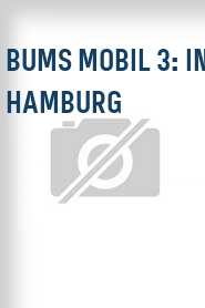 Bums Mobil 3: In Hamburg