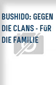 Bushido: Gegen die Clans - Für die Familie
