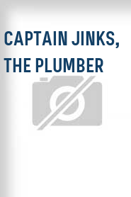 Captain Jinks, the Plumber
