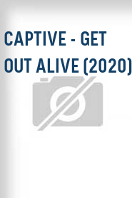 Captive - Get Out Alive (2020)