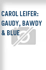 Carol Leifer: Gaudy, Bawdy & Blue