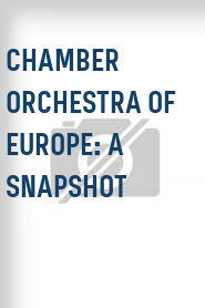 Chamber Orchestra of Europe: A Snapshot