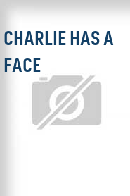 Charlie Has a Face