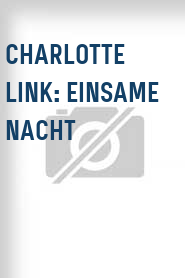Charlotte Link: Einsame Nacht