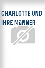 Charlotte und ihre Männer