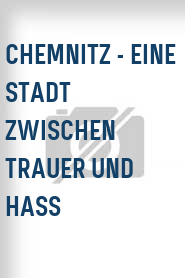 Chemnitz - Eine Stadt zwischen Trauer und Hass
