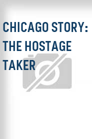Chicago Story: The Hostage Taker