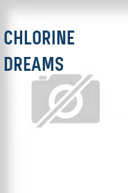 Chlorine Dreams