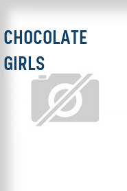Chocolate Girls