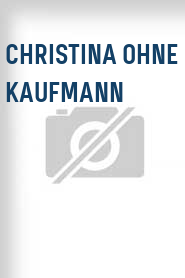 Christina ohne Kaufmann