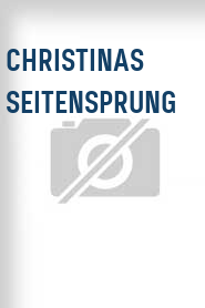 Christinas Seitensprung