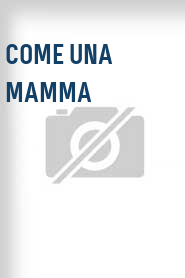 Come una mamma