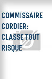 Commissaire Cordier: Classe tout risque