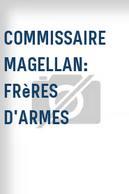 Commissaire Magellan: Frères d'armes