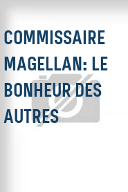 Commissaire Magellan: Le bonheur des autres