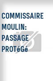 Commissaire Moulin: Passage protégé