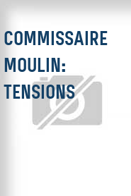 Commissaire Moulin: Tensions