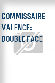 Commissaire Valence: Double face