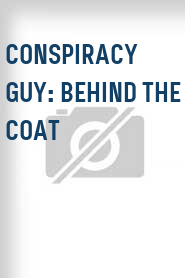 Conspiracy Guy: Behind the Coat