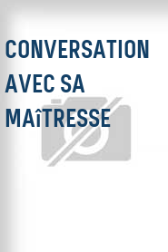 Conversation avec sa maîtresse