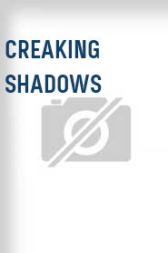 Creaking Shadows