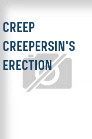 Creep Creepersin's Erection