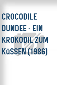 Crocodile Dundee - Ein Krokodil zum Küssen (1986)