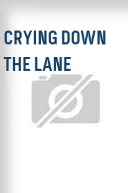 Crying Down the Lane