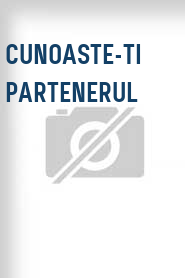 Cunoaste-ti partenerul